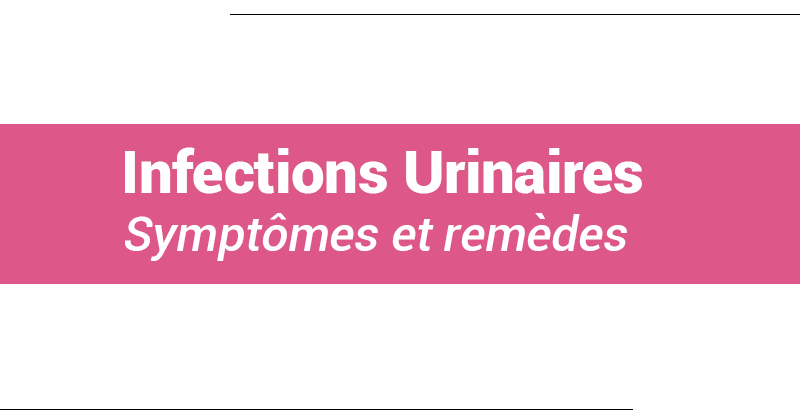 Infections urinaires : symptômes et remèdes | Blog Moielle.com