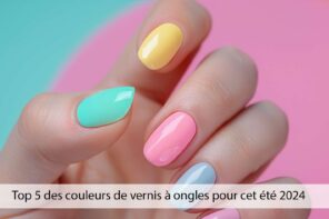 Top 5 des couleurs de vernis pour cet été 2024